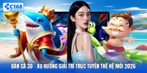 Bắn Cá 3D - Xu Hướng Giải Trí Trực Tuyến Thế Hệ Mới 2026