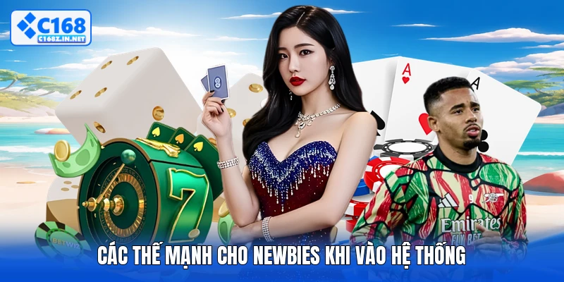 Các thế mạnh cho newbies khi vào hệ thống